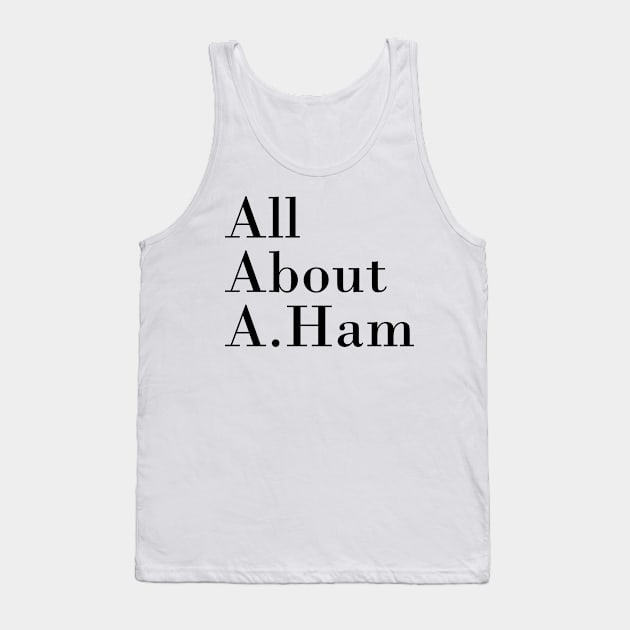 All About A. Ham Tank Top by byebyesally